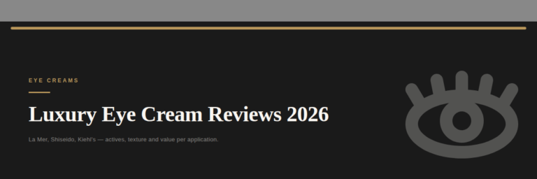 Best Luxury Eye Creams 2026: La Mer, Shiseido and Kiehl’s Compared